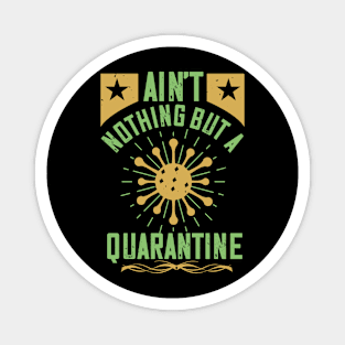 Ain't Nothing But A Quarantine Magnet